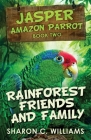 Rainforest Friends and Family By Sharon C. Williams Cover Image