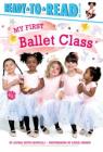 My First Ballet Class: Ready-to-Read Pre-Level 1 By Alyssa Satin Capucilli, Leyah Jensen (Photographs by) Cover Image