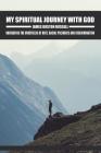 My Spiritual Journey with God By James Boston Bussell Cover Image
