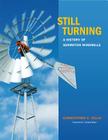 Still Turning: A History of Aermotor Windmills (Tarleton State University Southwestern Studies in the Humanities #27) Cover Image