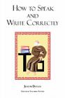 How to Speak and Write Correctly: Joseph Devlin's Classic Text By Joseph Devlin, Theodore Waters (Editor) Cover Image