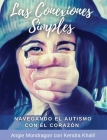 Las Conexiones Simples: Navegando El Autismo Con El Corazón By Angie Mondragon, Kendra Khalil (Editor), Miguel Angel Mondragon (Translator) Cover Image