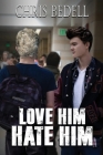 Love Him/Hate Him By Chris Bedell Cover Image