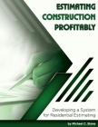 Estimating Construction Profitably: Developing a System for Residential Estimating By Michael C. Stone Cover Image