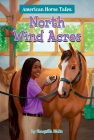 North Wind Acres #6 (American Horse Tales #6) By Shaquilla Blake Cover Image