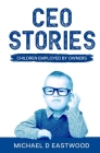 CEO-Stories: Children Employed by Owners By Melissa Caudle (Editor), Michael Eastwood Cover Image