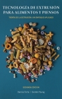 Tecnología de Extrusión para Alimentos y Piensos: Teoría de la Extrusión: Un Enfoque Aplicado By Dennis Forte, Gordon Young Cover Image