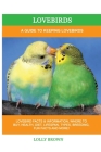 Lovebirds: A Guide To Keeping Lovebirds By Lolly Brown Cover Image