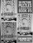 50 Picture Puzzles to Improve Your IQ: Book #5 By Kalman Toth M. a. M. Phil Cover Image