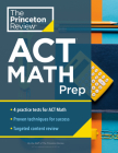 Princeton Review ACT Math Prep: 4 Practice Tests + Review + Strategy for the ACT Math Section (College Test Preparation) Cover Image