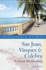 Explorer's Guide San Juan, Vieques & Culebra: A Great Destination (Explorer's Great Destinations) By Zain Deane Cover Image