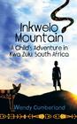 Inkwelo Mountain: A Child's Adventure in Kwa Zulu, South Africa By Wendy Cumberland Cover Image