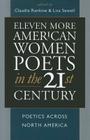 Eleven More American Women Poets in the 21st Century: Poetics Across North America (American Poets in the 21st Century #3) Cover Image