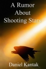 A Rumor About Shooting Stars By Daniel Kantak Cover Image