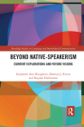 Beyond Native-Speakerism: Current Explorations and Future Visions (Routledge Studies in Language and Intercultural Communicatio) By Stephanie Ann Houghton, Damian J. Rivers, Kayoko Hashimoto Cover Image
