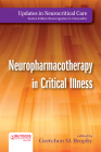 Neuropharmacotherapy in Critical Illness (Updates in Neurocritical Care) Cover Image