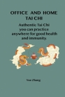 Office and Home Tai Chi: Authentic Tai Chi you can practice anywhere for health and immunity. Cover Image