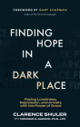 Finding Hope in a Dark Place: Facing Loneliness, Depression, and Anxiety with the Power of Grace By Clarence Shuler, Monique S. Gadson (With), Gary Chapman (Foreword by) Cover Image