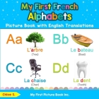 My First French Alphabets Picture Book with English Translations: Bilingual Early Learning & Easy Teaching French Books for Kids Cover Image