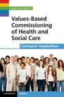 Values-Based Commissioning of Health and Social Care (Values-Based Practice) By Christopher Heginbotham Cover Image
