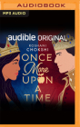 Once More Upon a Time: A Novella By Roshani Chokshi, Rebecca Gibel (Read by), Shiromi Arserio (Read by) Cover Image