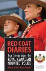 Red Coat Diaries: True Stories from the Royal Canadian Mounted Police By Aaron Sheedy Cover Image