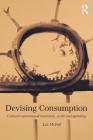 Devising Consumption: Cultural Economies of Insurance, Credit and Spending (Cresc) By Liz McFall Cover Image