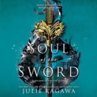 Soul of the Sword By Julie Kagawa, Brian Nishii (Read by), Joy Osmanski (Read by) Cover Image