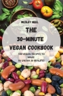 The 30-Minute Vegan Cookbook By Wesley Neel Cover Image