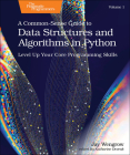 A Common-Sense Guide to Data Structures and Algorithms in Python, Volume 1: Level Up Your Core Programming Skills By Jay Wengrow Cover Image