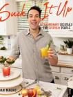 Suck It Up: Extraordinary Cocktails for Everyday People By Dan Magro Cover Image
