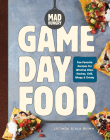 Mad Hungry: Game Day Food: Fan-Favorite Recipes for Winning Dips, Nachos, Chili, Wings, and Drinks (The Artisanal Kitchen) Cover Image