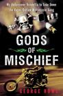 Gods of Mischief: My Undercover Vendetta to Take Down the Vagos Outlaw Motorcycle Gang By George Rowe Cover Image