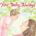 Your Baby, Always (Love Baby Healthy) By Dr. John Hutton, Leah Busch (Illustrator) Cover Image