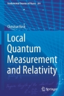 Local Quantum Measurement and Relativity (Fundamental Theories of Physics #201) By Christian Beck Cover Image