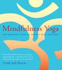 Mindfulness Yoga: The Awakened Union of Breath, Body, and Mind By Frank Jude Boccio, Georg Feuerstein (Foreword by) Cover Image