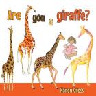 Are You a Giraffe By Karen Gross Cover Image