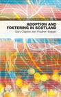Adoption and Fostering in Scotland: Policy & Practice in Health and Social Care No. 16 By Gary Clapton, Pauline Hoggan Cover Image