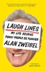 Laugh Lines: My Life Helping Funny People Be Funnier By Alan Zweibel, Billy Crystal (Foreword by) Cover Image