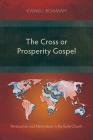 The Cross or Prosperity Gospel: The Cross or Prosperity Gospel By Kwaku Boamah Cover Image