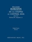 In the Steppes of Central Asia: Study score By Alexander Borodin, Jr. Sargeant, Richard W. (Editor) Cover Image
