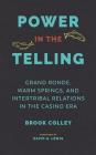 Power in the Telling: Grand Ronde, Warm Springs, and Intertribal Relations in the Casino Era (Indigenous Confluences) By Brook Colley, David G. Lewis (Foreword by), Coll Thrush (Editor) Cover Image