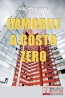 Immobili a Costo Zero: 15 Metodi per Guadagnare e Investire in Immobili senza Soldi Cover Image