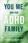 You, Me, and Our ADHD Family: Practical Steps to Cultivate Healthy Relationships Cover Image