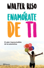 Enamórate de Ti / Fall in Love with You By Walter Riso Cover Image