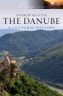 The Danube: A Cultural History (Landscapes of the Imagination) By Andrew Beattie Cover Image