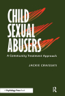 Child Sexual Abusers: A Community Treatment Approach By Jackie Craissati Cover Image