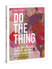 Do the Thing - Includes Six-Session Video Series: Gospel-Centered Goals, Gumption, and Grace for the Go-Getter Girl By Rebecca George Cover Image
