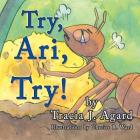 Try, Ari, Try! By Tracia J. Agard, Cherise R. Ward (Illustrator) Cover Image