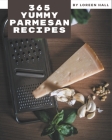 365 Yummy Parmesan Recipes: I Love Yummy Parmesan Cookbook! By Loreen Hall Cover Image